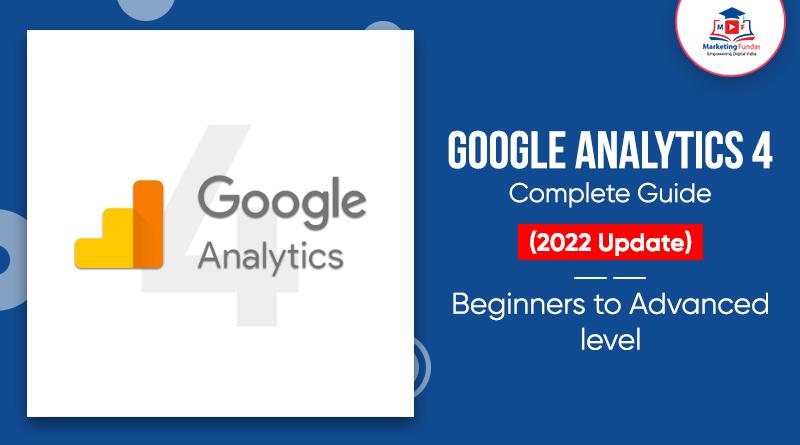 You are currently viewing Google Analytics 4 Complete Guide (2022 Update): Beginners to Advanced level