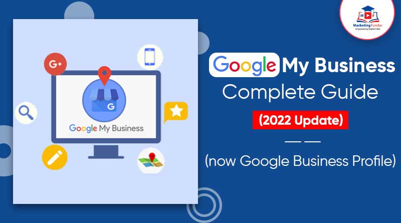 Read more about the article A Complete Guide to Google My Business (now Google Business Profile): 2022