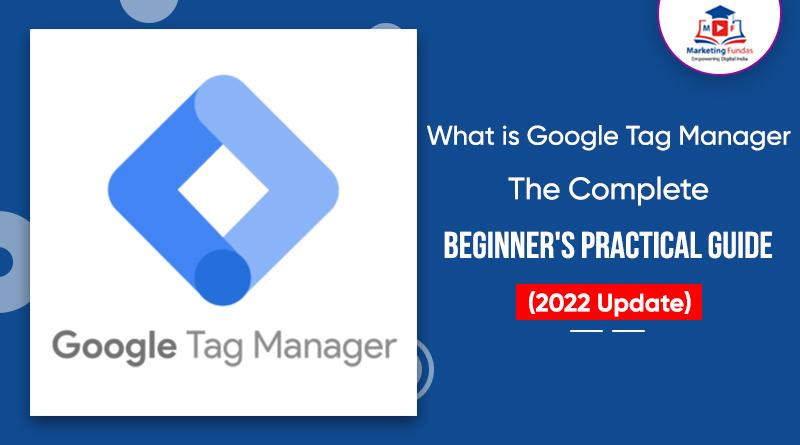 Read more about the article What is Google Tag Manager: The Complete Beginner’s Practical Guide (2022 Updated)