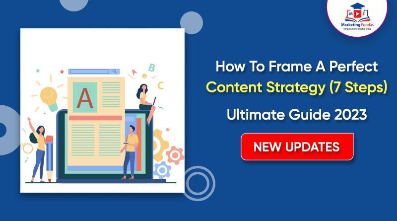 Read more about the article How To Frame A Perfect Content Strategy (7 Steps) | Ultimate Guide 2023